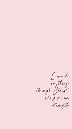 a pink wall with writing on it that says i can do anything through christ who gives me strength