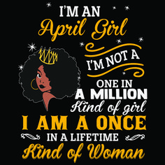 i am an april girl i'm not a one in a million kind of girl