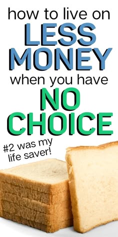 two slices of bread with the words less money when you have no choice