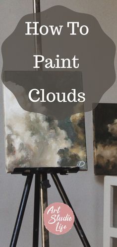 an easel with the words how to paint clouds on it