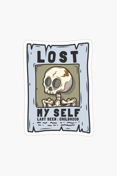 a sticker with the words lost my self and a skull on it's face