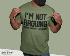 "Not Arguing, Funny Sarcasm T shirt, Funny Tshirt, Funny T Shirts for Men, Funny tshirts for men, Birthday T Shirt Gifts Graphic Novelty Top Premium Cotton Quality Official Print Cartel Branded Mens short sleeved round crew necked t-shirt. 100% Cotton. Print Cartel Designs | This design was created in house by our team of designers and then printed in our state of that printing facility.  Sizing: Small (34/36\" Chest)  Medium (38/40\" Chest) Large (42/44\" Chest)  XL (46/48\" Chest)  XXL (50/52\" Chest)  3XL (54/56\" Chest)  Check the size guide in the product images" Tomboy Femme, I Do What I Want, Funny Sarcasm, Gift Wedding Anniversary, Sarcasm Humor, Tee Shirt Homme, Funny T Shirts, Trendy Tee, Mens Tee Shirts