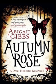 the cover to autumn rose by abigai gibbs, with an image of a butterfly on it