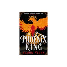 the phoenix king by apanna verma