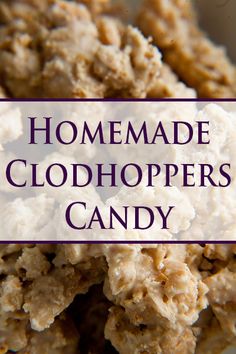 a close up of food in a bowl with the words homemade clodhoppers candy