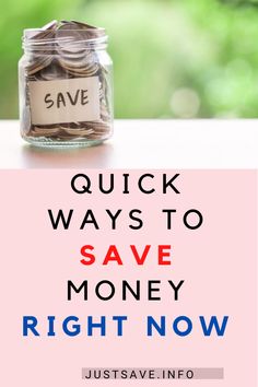 a jar filled with money sitting on top of a table next to the words, quick ways to save money right now