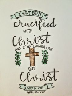 i have been crucified with christ and i no longer live but christ lives in me