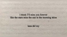 an old photo with the quote i think i'll miss you forever like the stars miss the sun in the morning skies