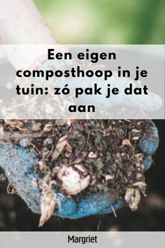 a person holding a potted plant with dirt in it and the words en eigen composthop in je tuin zo pak je dat aan