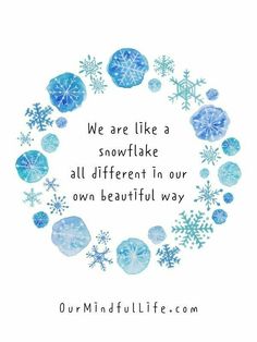 snowflakes with the words we are like a snowflake all different in our own beautiful way