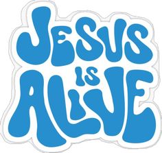 jesus is alive sticker on a white background with blue lettering that says, jesus is alive