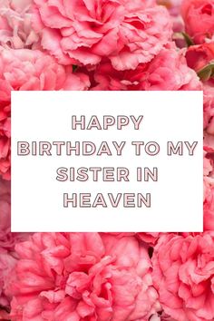 Happy Birthday to my Sister in Heaven - Birthday Wishes Sister in Heaven 23 Birthday Wishes, To My Sister In Heaven, Happy Bday Sister, My Sister In Heaven, Birthday Greetings For Mom