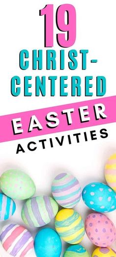 colorful easter eggs with the words 19 christ - centered easter activities on it in pink and blue