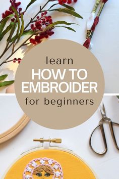 an embroidery project with the words learn how to embroider for beginners on it