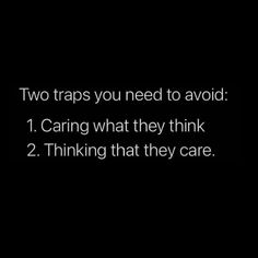 two traps you need to avoid caring what they think are 2 thinking that they care