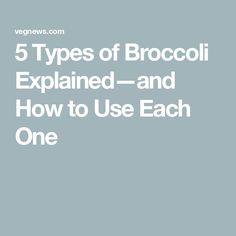 5 Types of Broccoli Explained—and How to Use Each One Sprouting Broccoli, Broccoli Recipes, Being Used, How To Use, Purple