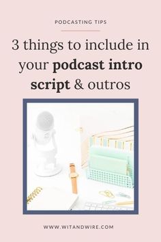 a pink and blue frame with the words 3 things to include in your podcast info script