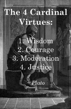 the four cardinalian virtudes 1 wisdom 2 courage 3 modenation 4 justice