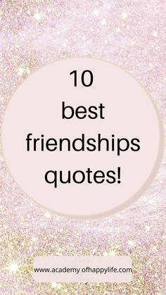 the words 10 best friends quotes on a pink background with gold glitter and sparkles