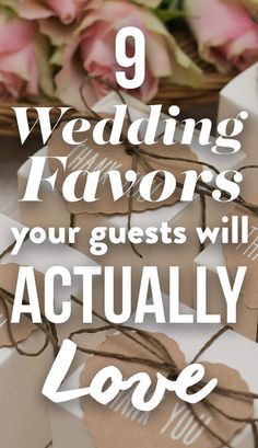 wedding favors with the words, 9 wedding favors your guests will actually love on them