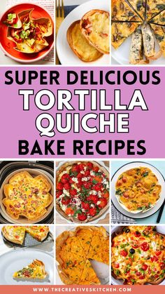 the top ten delicious tortilla quiche bake recipes are shown in this collage