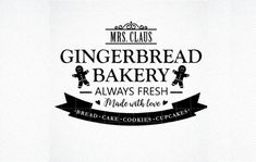 the logo for mrs claus's gingerbread bakery, always fresh made with love