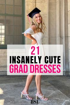 a woman wearing a graduation cap and gown with the words 21 insanely cute grad dresses