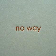 the word no way written in brown ink