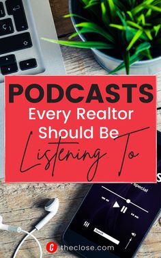 a laptop and headphones on top of a wooden table with the words podcasts every realtor should be listening to