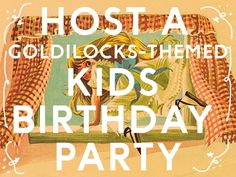 a birthday card with the words host a coldlocks themed kids's birthday party