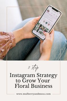 a woman sitting on the floor using her phone with text overlay that reads instagram strategy to grow your floral business