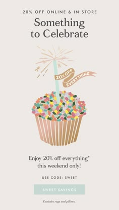 a cupcake with sprinkles on it and the words something to celebrate enjoy 20 % off everything this weekend only use code savings