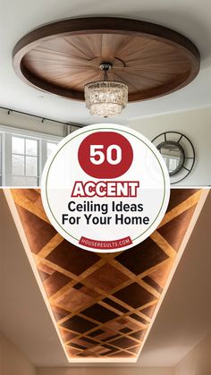 a ceiling with the words 50 accent ceiling ideas for your home on top and below