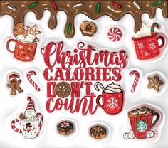 the christmas calories don't count sign is decorated with candy, cookies and hot chocolate