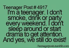 I'm a teenager. I don't smoke, drink or party every weekend. I don't sleep around or start drama to get attention. And yes, we still do exist!!! #Exist #StandOut #BeDifferent #Youth #Growth #HealthyChoices Teenage Post, Teenager Post, Love Is Everything, Niece And Nephew, Teenager Posts, I Can Relate, You Smile, Wall Quotes, Image Quotes