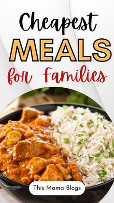 a plate with rice and meat on it that says cheapest meals for families this mama blog