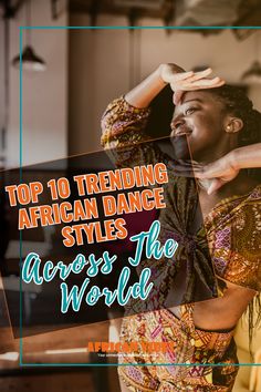 an african dancer with the words top 10 trending african dance styles across the world