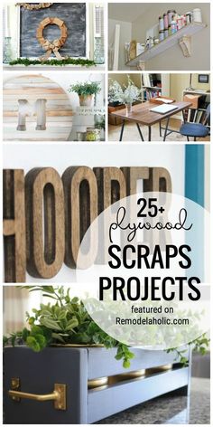 several photos with text overlay that says 25 amazing scraps projects featured on remodelaholic com