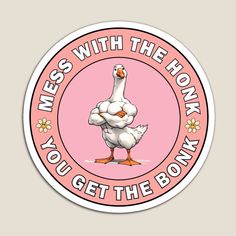 a sticker that says mess with the honk, you get the bonk