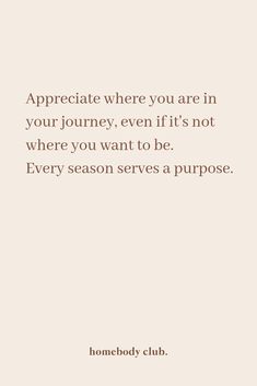 a quote that reads appreciate where you are in your journey, even if it's not where you want to be