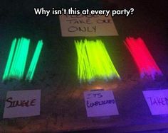 there are many different colored sticks on the table and one is saying, they need these at all parties