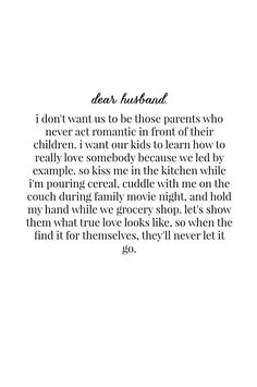 a poem written in black and white with the words dear husband, i don't want