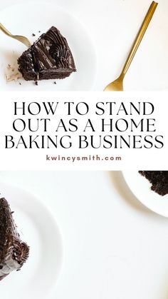 two white plates with slices of chocolate cake on them and the words how to stand out as a home baking business