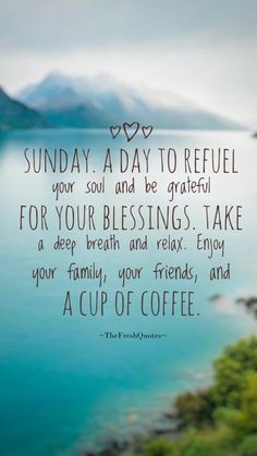 a quote that reads sunday a day to refel your soul and be grateful for your blessing take a deep breath and relax enjoy