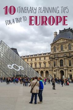 two people standing in front of a large building with the words 10 itinerary planning tips for a trip to europe