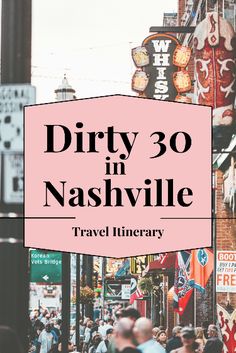 the words dirty 30 in nashville on top of a pink sign over a crowded street