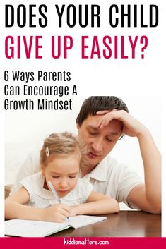 a father and daughter doing homework together with the text does your child give up easily? 6 ways parents can engage a growth mindset