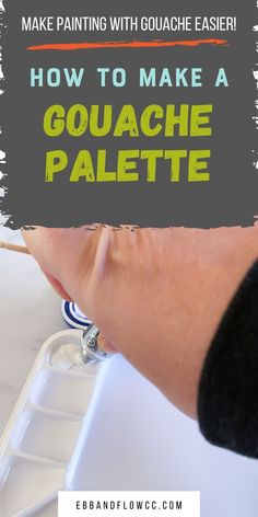 someone is painting with gouache easier on their hand and the text overlay reads how to make a gouache palette