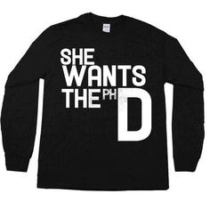 She Wants The D, Phd Shirt, Phd Life, Phd Graduation, Feminist Clothes, Phd Student, Online College