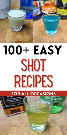 several shots are shown with the words, 100 + easy shot recipes for all occasions